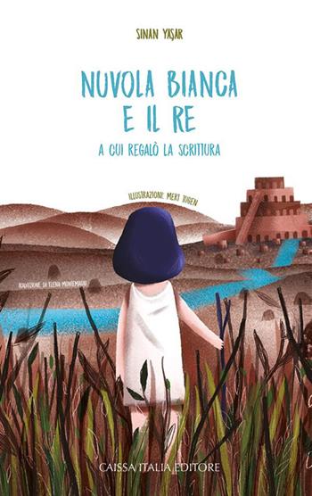 Nuvola Bianca e il re a cui regalò la scrittura. Ediz. illustrata - Sinan Yasar, Meri Yugen - Libro Caissa Italia 2024 | Libraccio.it