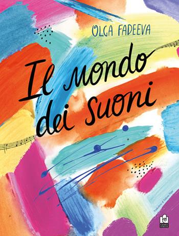 Il mondo dei suoni. Ediz. a colori - Olga Fadeeva - Libro Caissa Italia 2025 | Libraccio.it