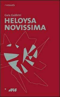 Heloysa novissima - Gaia Gubbini - Libro Edizioni D'If 2013, I miosotis | Libraccio.it