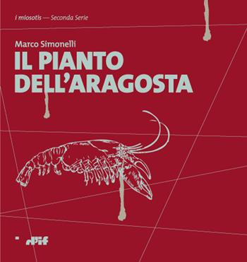Il pianto dell'aragosta - Marco Simonelli - Libro Edizioni D'If 2015, I miosotìs. Seconda serie | Libraccio.it