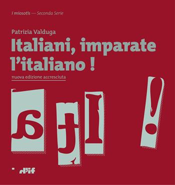 Italiani, imparate l'italiano! - Patrizia Valduga - Libro Edizioni D'If 2016, I miosotìs. Seconda serie | Libraccio.it