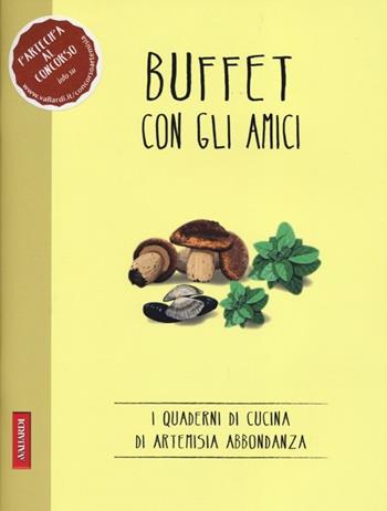 Buffet con gli amici  - Libro Vallardi A. 2013, I quaderni di Artemisia Abbondanza | Libraccio.it