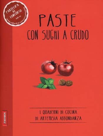 Paste con sughi a crudo  - Libro Vallardi A. 2013, I quaderni di Artemisia Abbondanza | Libraccio.it