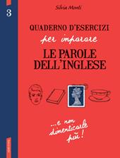 Quaderno d'esercizi per imparare le parole dell'inglese. Vol. 3