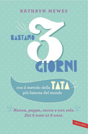 Bastano 3 giorni. Con il metodo della tata più famosa del mondo - Kathryn Mewes - Libro Vallardi A. 2013 | Libraccio.it