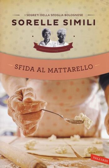 Sfida al mattarello - Valeria Simili, Margherita Simili - Libro Vallardi A. 2013 | Libraccio.it