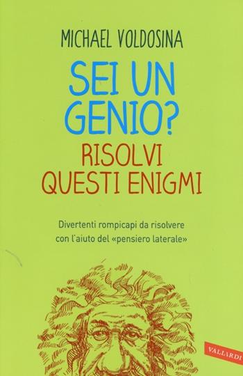 Sei un genio? Risolvi questi enigmi - Michael Voldosina - Libro Vallardi A. 2013 | Libraccio.it