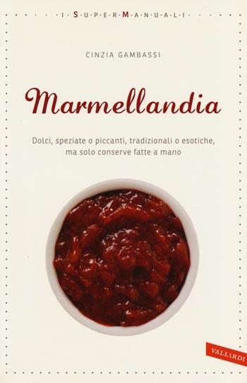 Marmellandia - Cinzia Gambassi - Libro Vallardi A. 2013, I supermanuali | Libraccio.it