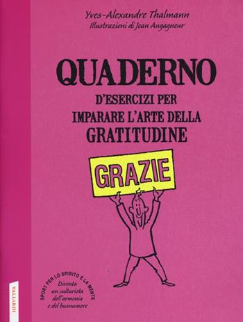 Quaderno d'esercizi per imparare l'arte della gratitudine - Yves-Alexandre Thalmann - Libro Vallardi A. 2013 | Libraccio.it