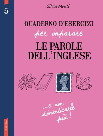 Quaderno d'esercizi per imparare le parole dell'inglese. Vol. 5 - Silvia Monti - Libro Vallardi A. 2014 | Libraccio.it