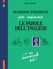 Quaderno d'esercizi per imparare le parole dell'inglese. Vol. 6