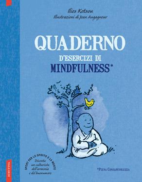 Quaderno d'esercizi di mindfulness - Ilios Kotsou - Libro Vallardi A. 2014 | Libraccio.it
