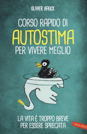Corso rapido di autostima per vivere meglio - Olivier Hauck - Libro Vallardi A. 2014 | Libraccio.it