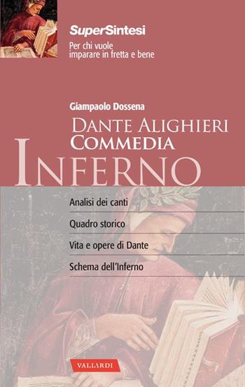 La Divina Commedia di Dante Alighieri. Inferno. La guida completa alla prima cantica con un commento d'autore - Giampaolo Dossena - Libro Vallardi A. 2014, SuperSintesi | Libraccio.it