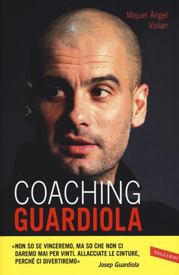 Coaching Guardiola - Miquel Àngel Violan - Libro Vallardi A. 2014, Personaggi | Libraccio.it