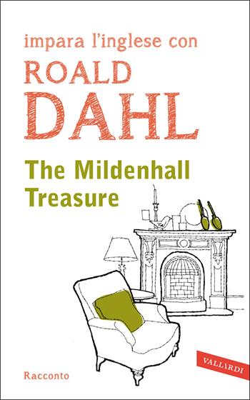 The Mildenhall Treasure. Il libro che ti accompagna a goderti il meglio della letteratura in lingua originale - Roald Dahl - Libro Vallardi A. 2014, Letture guidate Vallardi | Libraccio.it