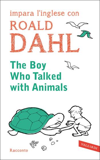 The boy who talked with animals. Impara l'inglese con Roald Dahl - Roald Dahl - Libro Vallardi A. 2014, Letture guidate Vallardi | Libraccio.it
