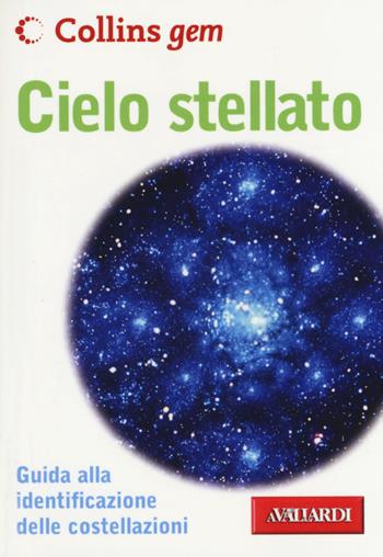 Cielo stellato - Ian Ridpath - Libro Vallardi A. 2014, Collins Gem | Libraccio.it