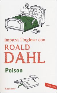 Poison. Il libro che ti accompagna a goderti il meglio della letteratura in lingua originale - Roald Dahl - Libro Vallardi A. 2014, Letture guidate Vallardi | Libraccio.it