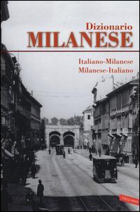 Dizionario milanese. Italiano-milanese, milanese-italiano  - Libro Vallardi A. 2014, Dizionari | Libraccio.it