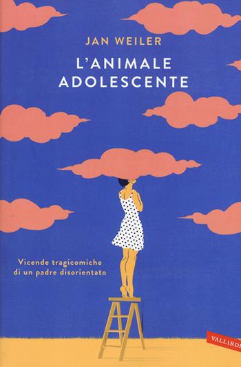 L' animale adolescente - Jan Weiler - Libro Vallardi A. 2015 | Libraccio.it