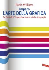 Imparo l'arte della grafica. Le basi dell'impaginazione e della tipografia