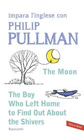 The boy who left home to find out about the shivers. Impara l'inglese con Philip Pullman