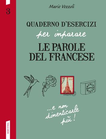 Quaderno d'esercizi per imparare le parole del francese. Vol. 3 - Marie Vezzoli - Libro Vallardi A. 2015 | Libraccio.it