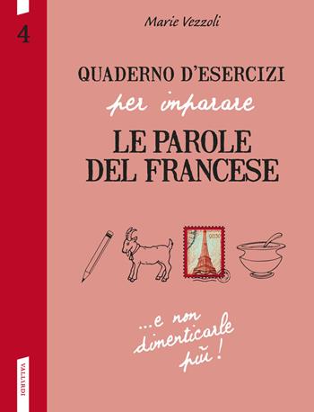 Quaderno d'esercizi per imparare le parole del francese. Vol. 4 - Marie Vezzoli - Libro Vallardi A. 2015 | Libraccio.it