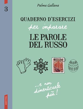 Quaderno d'esercizi per imparare le parole del russo. Vol. 3 - Palma Gallana - Libro Vallardi A. 2015 | Libraccio.it