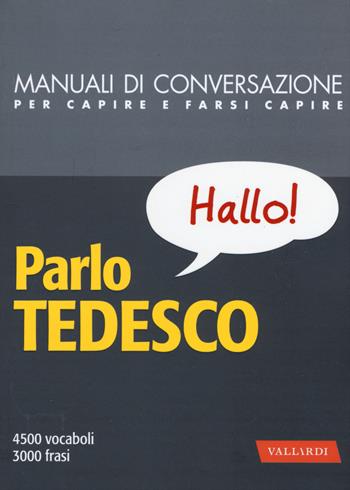 Parlo tedesco. Manuale di conversazione con pronuncia figurata  - Libro Vallardi A. 2015, Manuali di conversazione | Libraccio.it