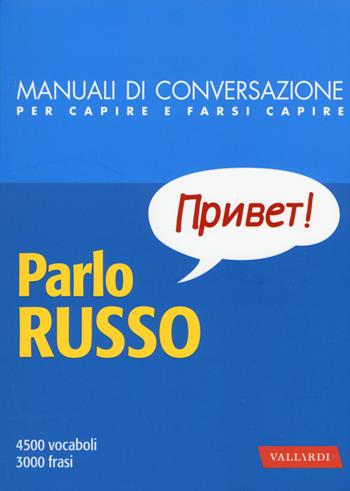 Parlo russo. Manuale di conversazione con pronuncia figurata  - Libro Vallardi A. 2015, Manuali di conversazione | Libraccio.it