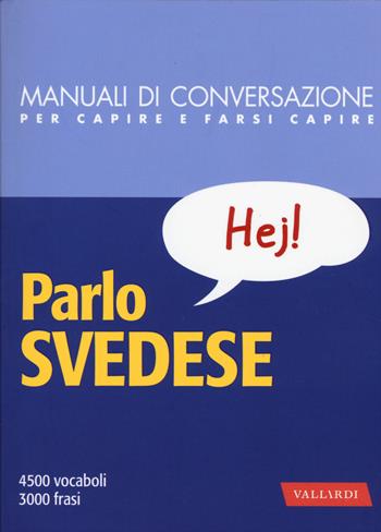 Parlo svedese. Manuale di conversazione con pronuncia figurata  - Libro Vallardi A. 2015, Manuali di conversazione | Libraccio.it