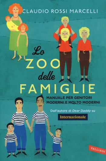 Lo zoo delle famiglie. Manuale per genitori moderni e molto moderni - Claudio Rossi Marcelli - Libro Vallardi A. 2015 | Libraccio.it