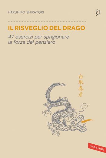 Il risveglio del drago. 47 esercizi per sprigionare la forza del pensiero - Haruhiko Shiratori - Libro Vallardi A. 2016, Sakura | Libraccio.it