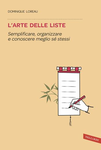 L' arte delle liste. Semplificare, organizzare e conoscere meglio sé stessi - Dominique Loreau - Libro Vallardi A. 2015, Sakura | Libraccio.it
