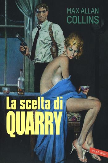 La scelta di Quarry - Max Allan Collins - Libro Vallardi A. 2016, Personaggi | Libraccio.it