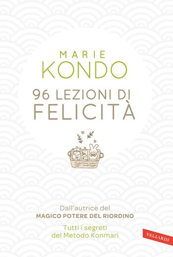 96 lezioni di felicità. Tutti i segreti del Metodo Konmari - Marie Kondo - Libro Vallardi A. 2016, Sakura | Libraccio.it