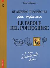 Quaderno d'esercizi per imparare le parole del portoghese. Vol. 2