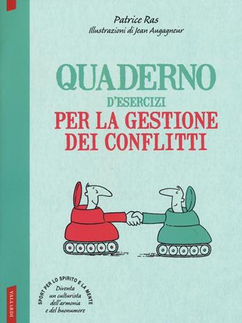 Quaderno d'esercizi per la gestione dei conflitti - Patrice Ras - Libro Vallardi A. 2016 | Libraccio.it
