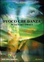 Fuoco che danza. Pi'ta naku owaci