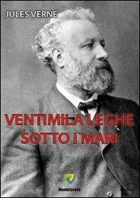 Ventimila leghe sotto i mari - Jules Verne - Libro Montecovello 2013, I classici | Libraccio.it