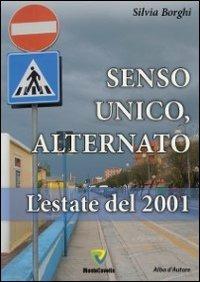 Senso unico, alternato. L'estate del 2001 - Silvia Borghi - Libro Montecovello 2013, Alba d'autore | Libraccio.it