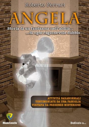 Angela - Roberto Ferrari - Libro Montecovello 2015, Dedicato a... | Libraccio.it