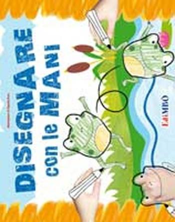 Disegnare con le mani - Claudia Dovì - Libro EdiMBÒ 2012 | Libraccio.it