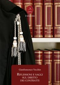 Riflessioni e saggi sul diritto dei contratti - Gianfrancesco Vecchio - Libro Libellula Edizioni 2012, Saggistica | Libraccio.it