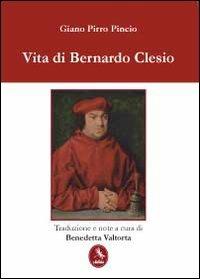 Vita di Bernardo Clesio - Giano Pirro Pincio - Libro Libellula Edizioni 2012, Università | Libraccio.it