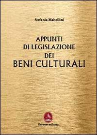Appunti di legislazione dei beni culturali - Stefania Mabellini - Libro Libellula Edizioni 2013 | Libraccio.it