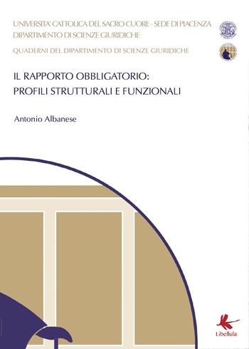 Il rapporto obbligatorio: profili strutturali e funzionali - Antonio Albanese - Libro Libellula Edizioni 2014, Saggistica | Libraccio.it