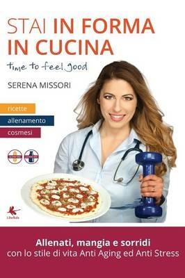 Stai in forma in cucina - Serena Missori - Libro Libellula Edizioni 2015 | Libraccio.it